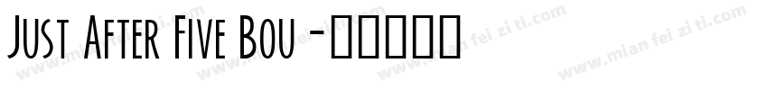 Just After Five Bou字体转换